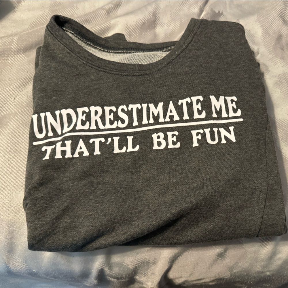 Women’s cute cozy NEW sweatshirt. “underestimate me” Empowerment. Never Worn! Lg - Picture 3 of 6